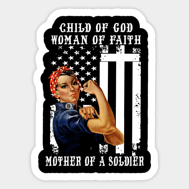 Child Of God Woman Of Faith Mother Of A Soldier Sticker by cobiepacior